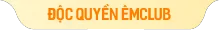 Độc quyền Êmclub