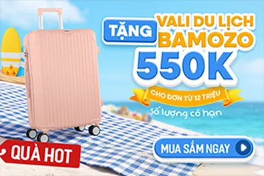 Tặng vali du lịch Bamozo 550K - cho đơn từ 12 triệu