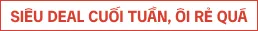 Siêu deal cuối tuần