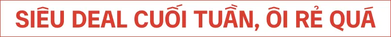 Siêu deal cuối tuần