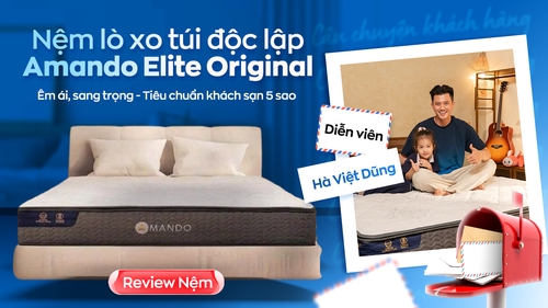 Diễn viên Hà Việt Dũng: Mang trọn giấc ngủ 5 sao về nhà với nệm Amando Elite Original